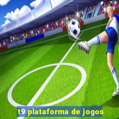 t9 plataforma de jogos